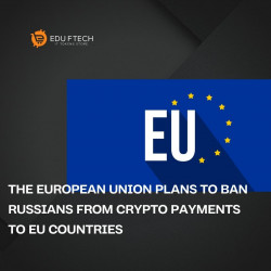 The European Union plans to ban Russians from crypto payments to EU countries