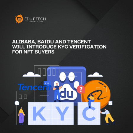 Alibaba, Baidu and Tencent will introduce KYC for NFT buyers